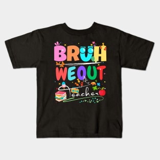 Teachers End Of School Year Cute Summer Bruh We Out Teachers Kids T-Shirt